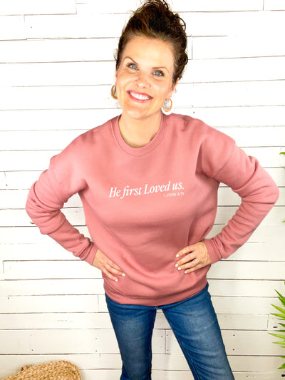 He First Loved Us Graphic Sweatshirt